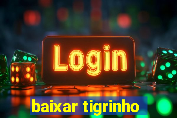 baixar tigrinho